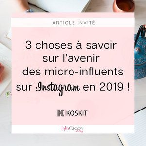 3 choses que tu dois savoir sur l'avenir des micro-influents sur Instagram en 2019